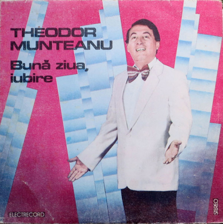 Discuri vinil - Theodor Munteanu - Bună Ziua, Iubire, (Disc Vinil)