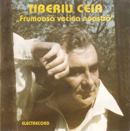 Muzică Populară/Lăutarească - Tiberiu Ceia - Frumoasă Vecina Noastră, (CD)
