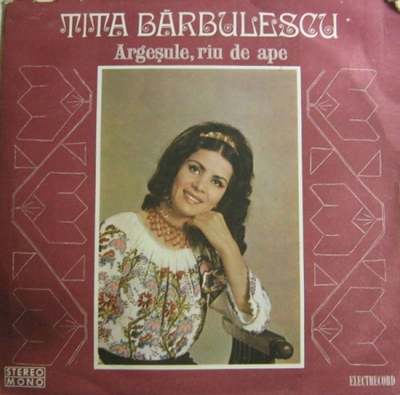 Discuri vinil - Tita Bărbulescu - Argeșule, Rîu De Ape, (Disc Vinil)