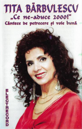 Casete audio - Tita Bărbulescu - „Ce Ne-aduce 2000!” Cântece De Petrecere Și Voie Bună, (Casetă Audio)