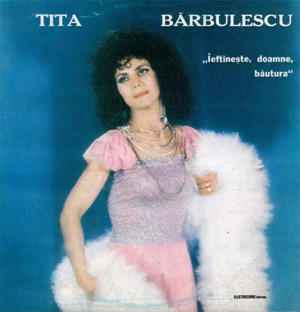 Discuri vinil - Tita Bărbulescu - Ieftinește, Doamne, Băutura, (Disc Vinil)