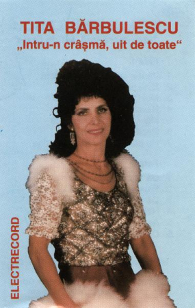 Casete audio - Tita Bărbulescu - Intru-n Crâșmă, Uit De Toate, (Casetă Audio)