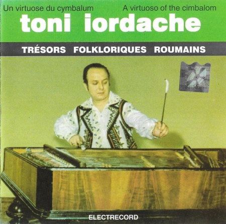 Muzică Populară/Lăutarească - Toni Iordache - Un Virtuose Du Cymbalum 1 / A Virtuoso Of The Cimbalom 1, (CD)