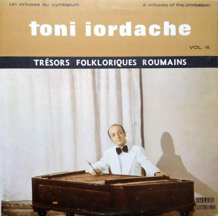 Discuri vinil - Toni Iordache - Un Virtuose Du Cymbalum / A Virtuoso Of The Cimbalom Vol. III (Disc Vinil)