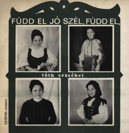 Discuri vinil - Tóth Erzsébet - Fúdd El Jó Szél, Fúdd El (Bate Vîntule, Bate) (Disc Vinil)