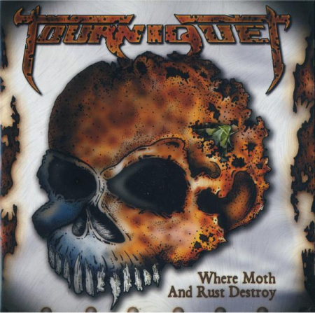 Cd-uri - Tourniquet - Where Moth And Rust Destroy