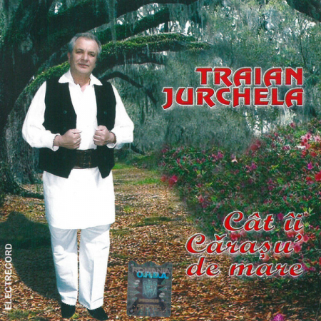 Cd-uri - Traian Jurchela – Cât Îi Cărașu' De Mare (CD), (CD)