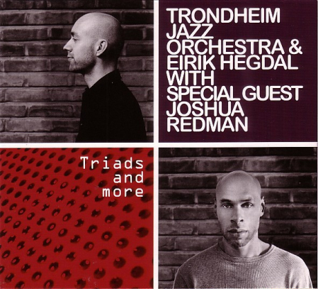 Noutăți - Trondheim Jazz Orchestra & Eirik Hegdal With Special Guest Joshua Redman – Triads And More (CD)