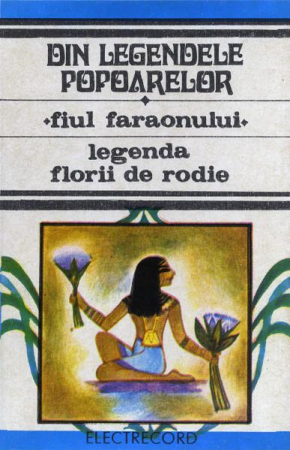 Casete audio - Unknown Artist - Din Legendele Popoarelor: Fiul Faraonului / Legenda Florii De Rodie (Caseta Audio)