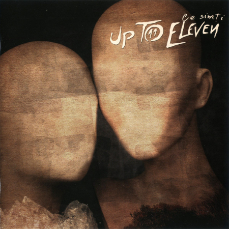 Cd-uri - Up To Eleven – Ce Simți (CD)