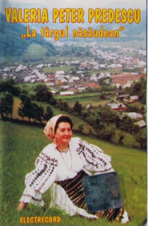 Muzică Populară/Lăutarească - Valeria Peter Predescu - La Târgul Năsăudean, (Casetă Audio)