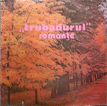 Discuri vinil - Various – «Trubadurul» Romanțe