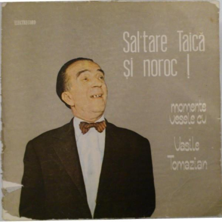 Povesti/Teatru/Non-Music - Vasile Tomazian - Sal'tare Taică Şi Noroc! Momente Vesele Cu Vasile Tomazian (Disc Vinil)