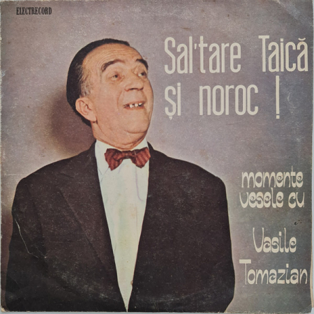 Discuri vinil - Vasile Tomazian – Sal'tare Taică Și Noroc ! Momente Vesele Cu Vasile Tomazian (VINIL)