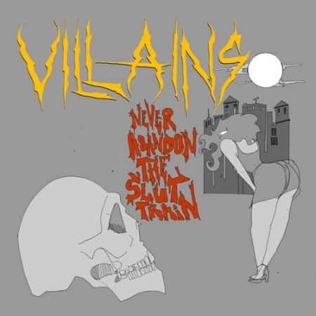 Discuri vinil - Villains – Never Abandon The Slut Train (Disc Vinil)