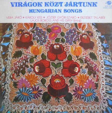 Discuri vinil - Virágok Közt Jártunk - Hungarian Songs (Disc Vinil)