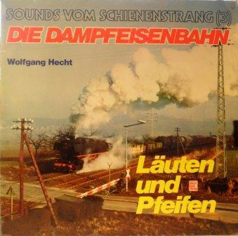 Discuri vinil - Wolfgang Hecht - Die Dampfeisenbahn - Läuten Und Pfeifen, (Disc Vinil)