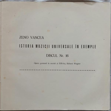 Zeno Vancea - Istoria Muzicii Universale În Exemple - Discul Nr. 16 (Opera Germană În Secolul Al Xix-lea, Richard Wagner) (Disc Vinil) [1]