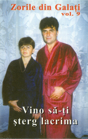 Noutăți - Zorile din Galați – Vol. 9 Vino Să-ți Șterg Lacrima (CASETA)
