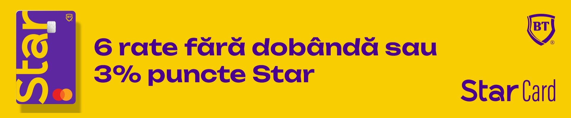 3 sau 6 RATE cu STAR Card de la BT