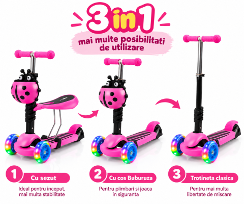 Trotineta copii 3 in 1 cu sezut, roti LED si cos Buburuza, ghidon reglabil 3 trepte, max. 25 kg, roz [7]