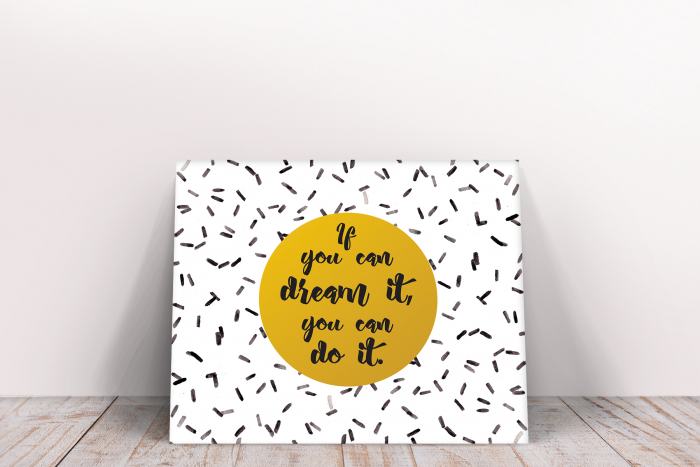 Tablou canvas : If You can Dream it [2]