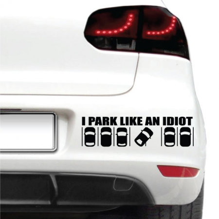 Amuzante - Sticker auto - Park like an idiot