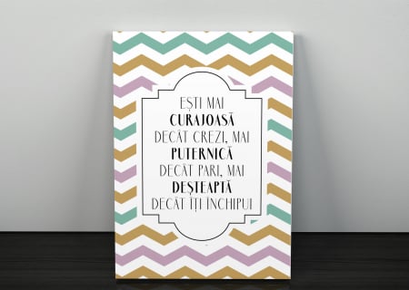 Citate - Tablou canvas : Esti mai curajoasa