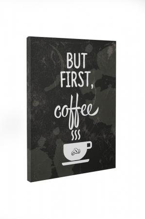 Tablou canvas : But first [4]