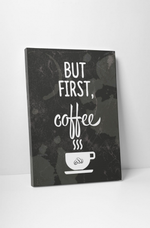 Tablouri Canvas - Tablou canvas : But first