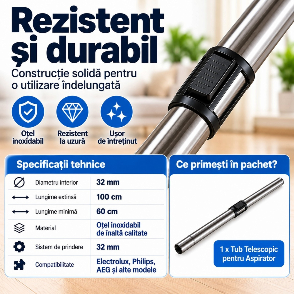 [https://www.beststoreonline.ro/tub-telescopic-aspirator-newevo-din-o%C8%9Bel-inoxidabil-universal-32-mm-extensibil-60-100-cm-compatibil-cu-electrolux-philips-%C8%99i-aeg-reglabil-rezistent-pentru-aspiratoare-clasice.html](https://www.beststoreonline.ro/tub-telescopic-aspirator-newevo-din-o%C8%9Bel-inoxidabil-universal-32-mm-extensibil-60-100-cm-compatibil-cu-electrolux-philips-%C8%99i-aeg-reglabil-rezistent-pentru-aspiratoare-clasice.html) [4]