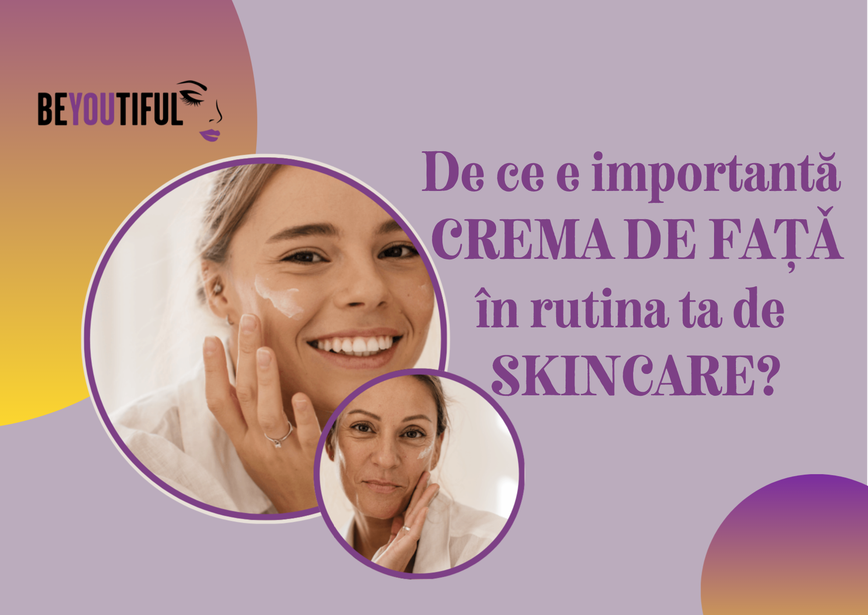 De ce e importantă crema de față în rutina ta de skincare?