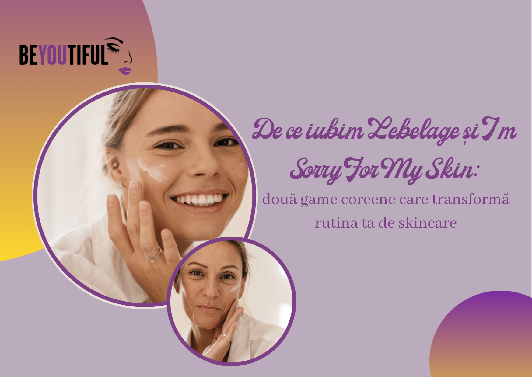 Descoperă gamele Lebelage și I’m Sorry For My Skin – rutine coreene de skincare