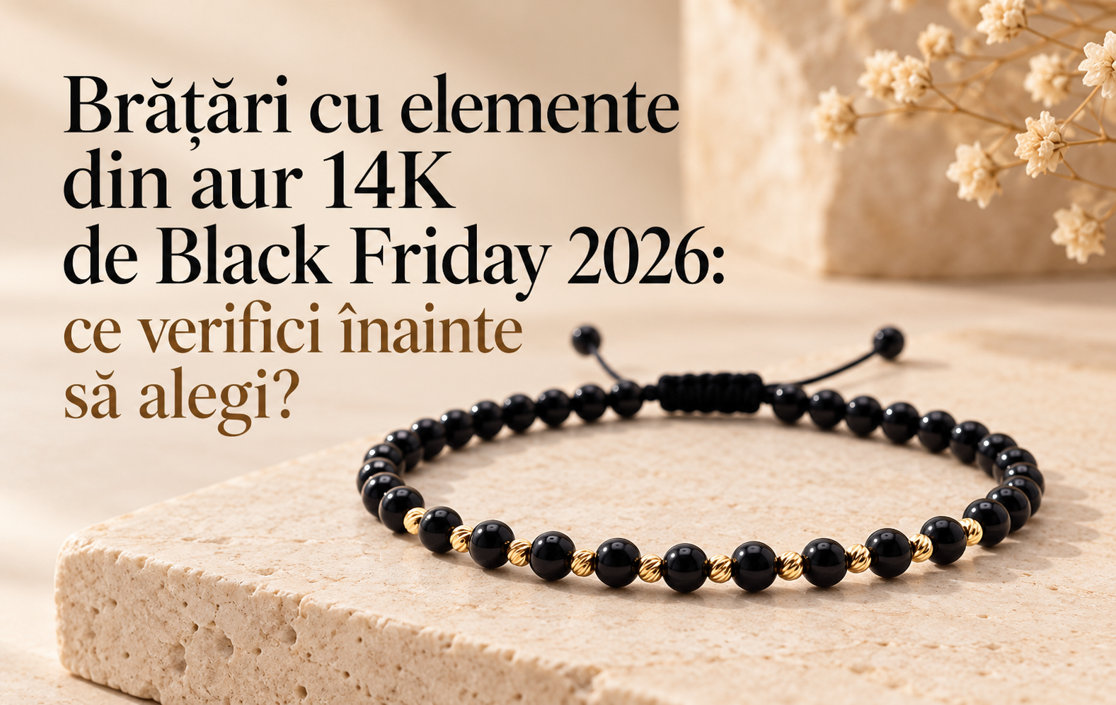 Brățări cu elemente din aur 14K de Black Friday 2026: ce verifici înainte să alegi?