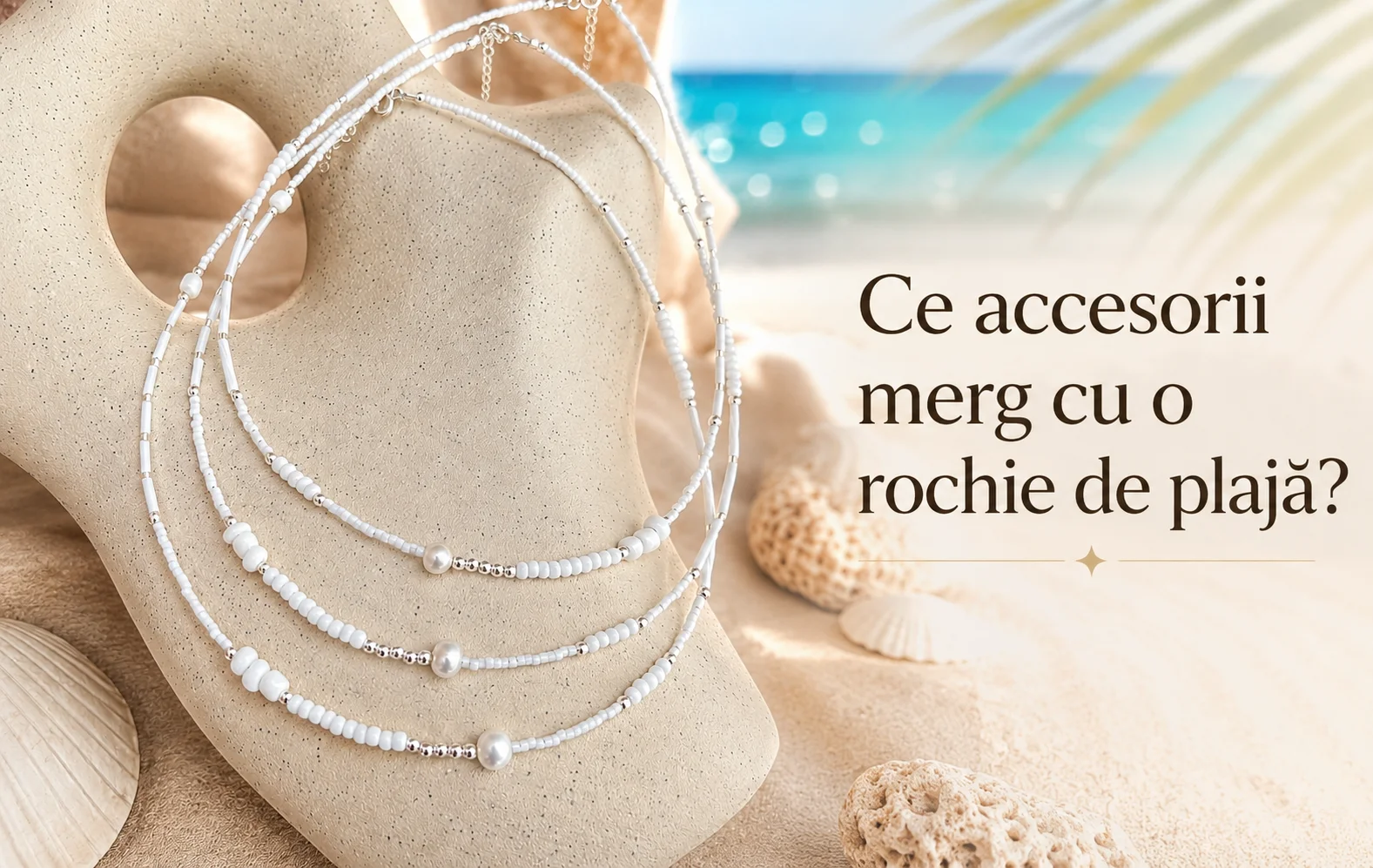 Ce accesorii merg cu o rochie de plajă? Ghid pentru bijuteriile și accesoriile de vară