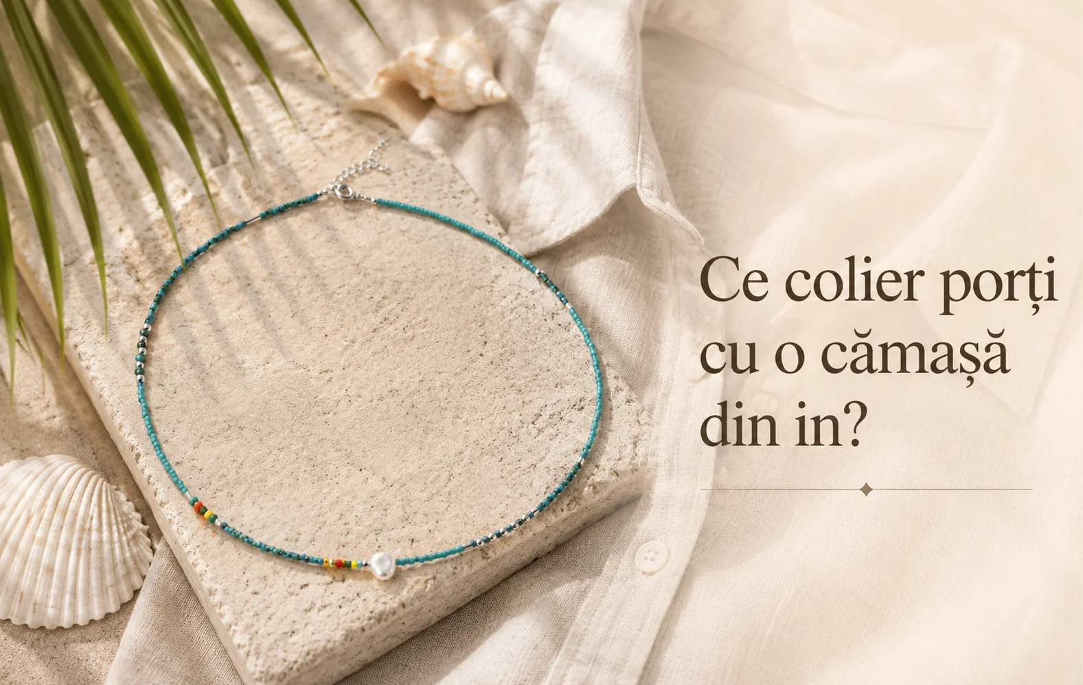 Ce colier porți cu o cămașă din in? Ghid de asortare pentru ținute de vară