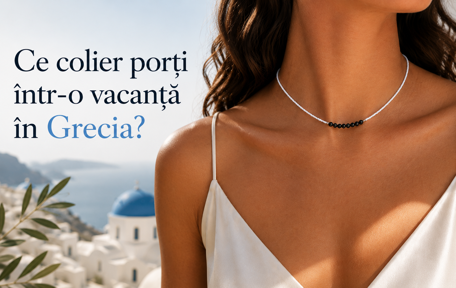 Ce colier porți într-o vacanță în Grecia?