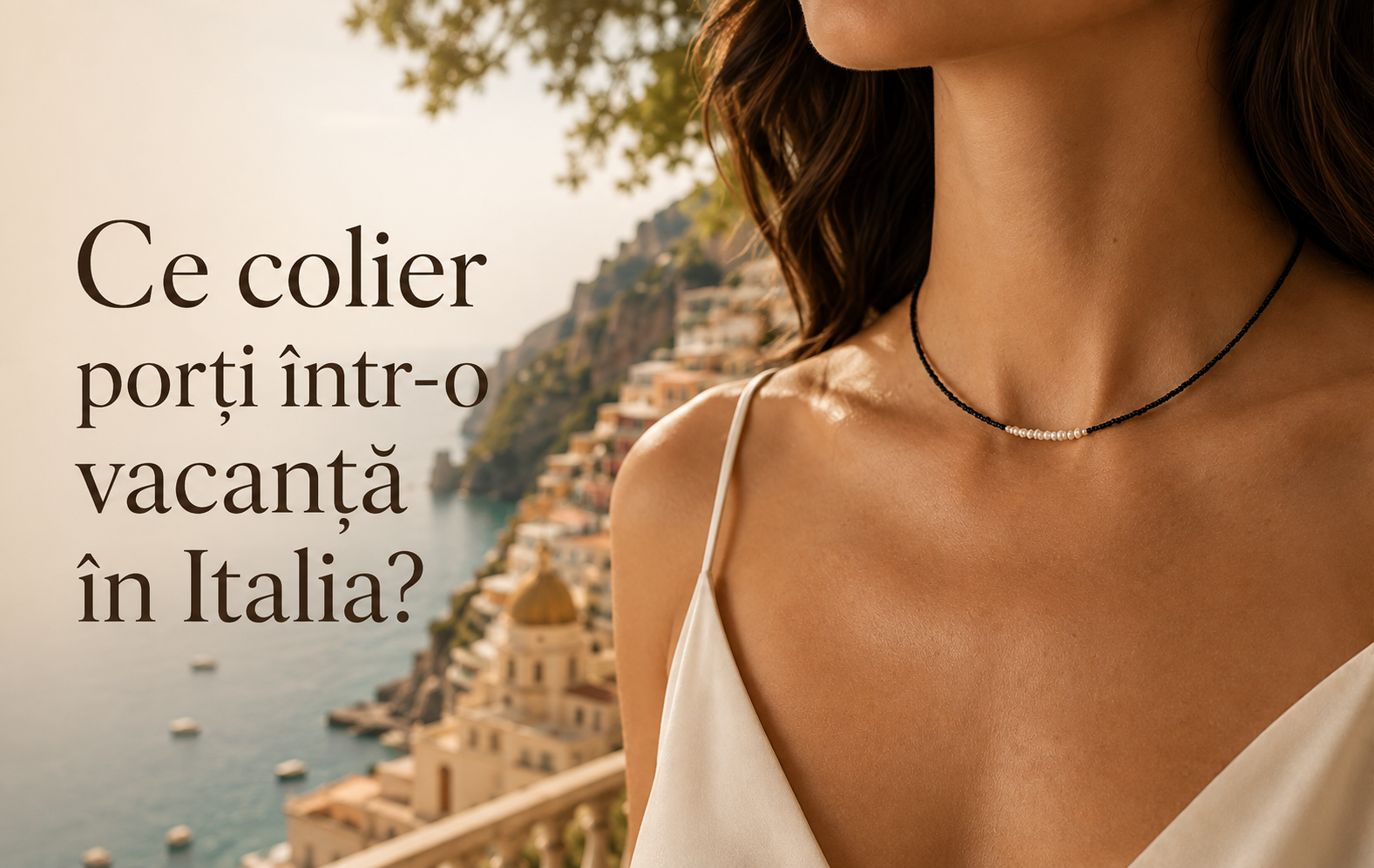 Ce colier porți într-o vacanță în Italia?