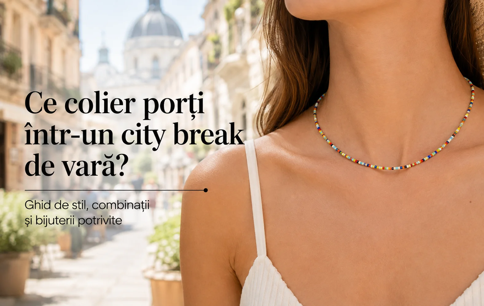 Ce colier porți într-un city break de vară?