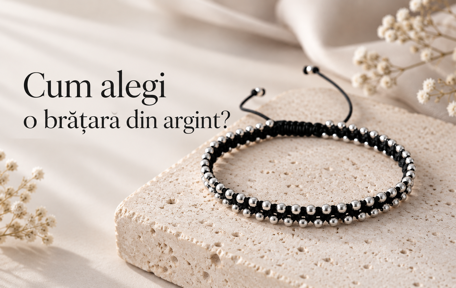 Cum alegi o brățară din argint? Ghid pentru mărime, model și stil