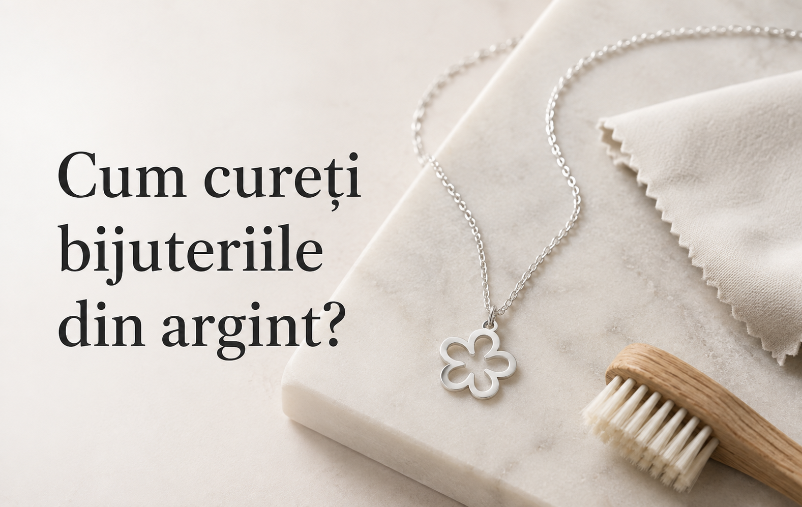 Cum cureți bijuteriile din argint? Ghid pentru curățarea și întreținerea corectă