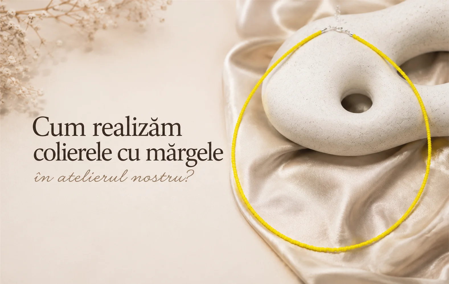 Cum realizăm colierele cu mărgele în atelierul nostru?