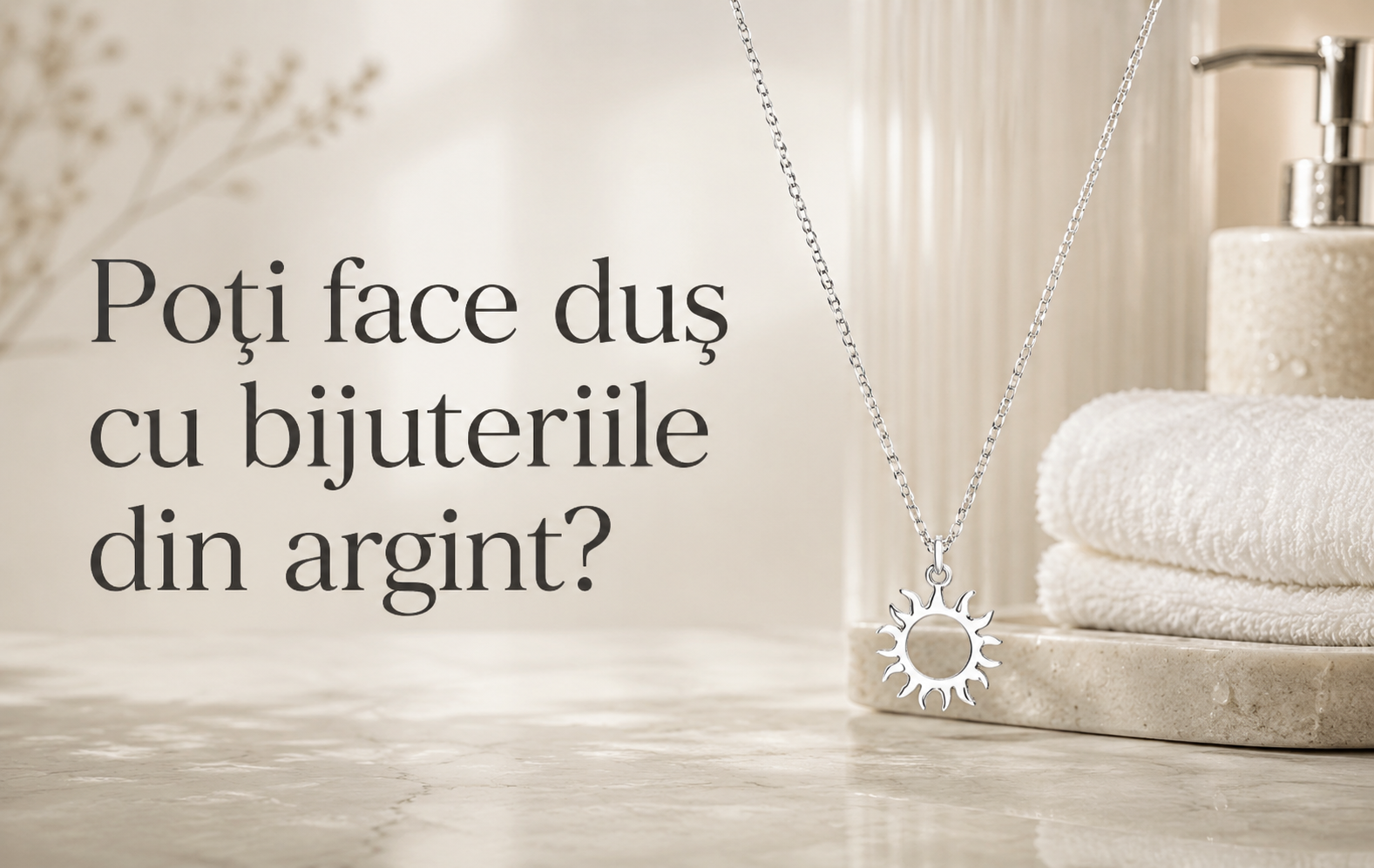 Poți face duș cu bijuteriile din argint?