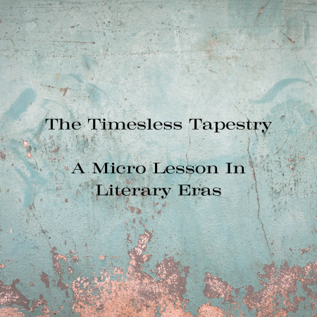 Narrative Atelier - The Timeless Tapestry • A Micro Lesson in Literary Eras