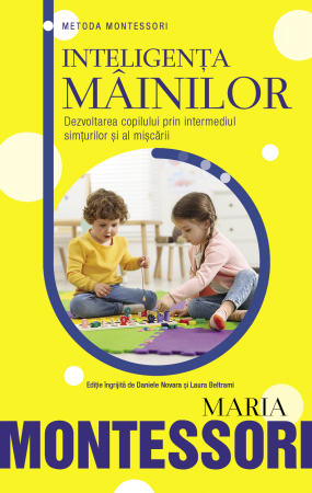 Parenting - Inteligența mâinilor, de Maria Montessori