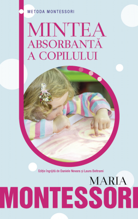 Parenting - Mintea absorbantă a copilului, de Maria Montessori