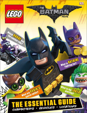 Carti si reviste - The LEGO® Batman Movie: The Essential Guide: Characters, Vehicles, Locations