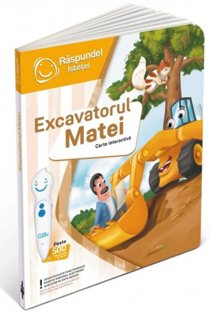 Jucarii, Copii & Bebe - Carte Raspundel Istetel - Excavatorul Matei