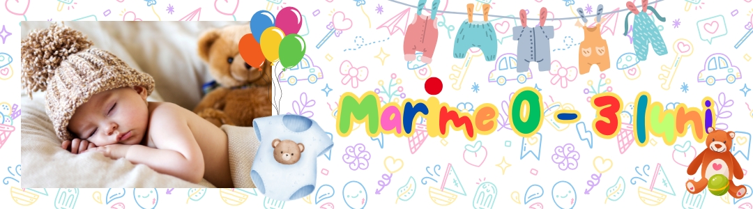 Marime 0 - 3 luni