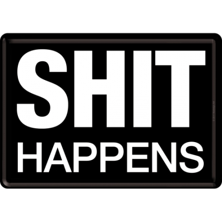 PLACI - Carte postala metalica Shit Happens - Se mai intampla